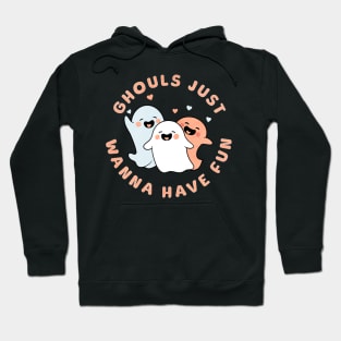 Ghouls Just Wanna Have Fun Hoodie